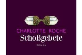 Im Bett mit Carlotte Roche`s Schoßgebete